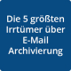 5 Irrtümer über E-Mail-Archivierung
